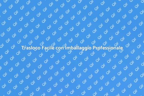 Imballaggio Professionale per Traslochi