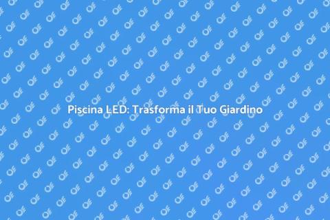 Piscina con Illuminazione a LED