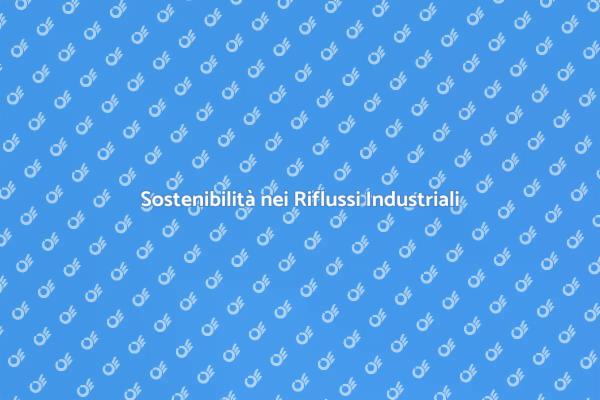 Riflussi Industriali e Sostenibilità