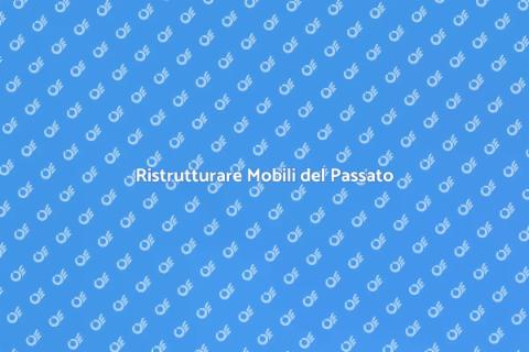 Recuperare Mobili Artigianali del Passato