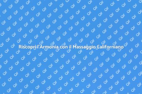 Massaggio Californiano: Armonia e Benessere