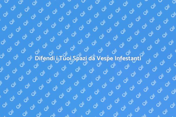 Combatti le Vespe Infestanti Oggi!