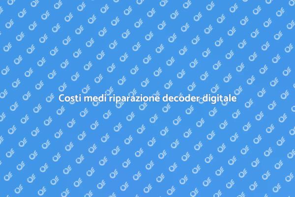 Prezzi per la riparazione del decoder