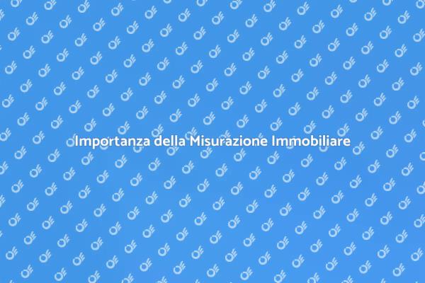 Misurazione: Chiave per Valorizzare Immobili