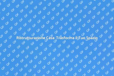 Ristrutturazione Completa della Casa