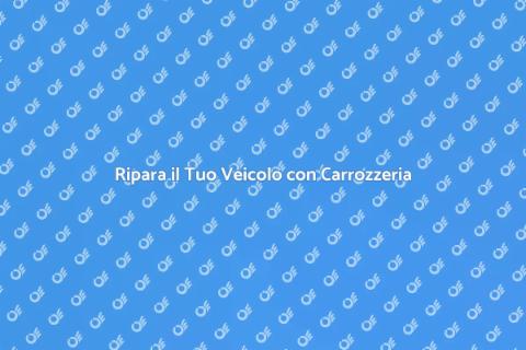 Lavori di Carrozzeria per il Tuo Veicolo