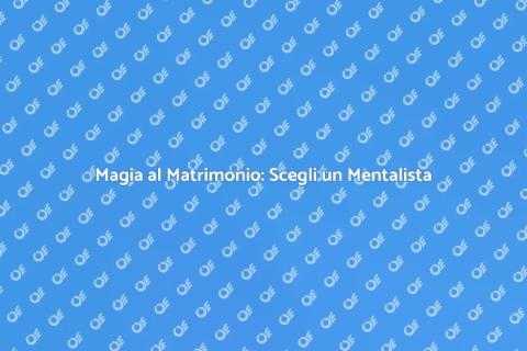 Mentalista per Matrimonio Unico