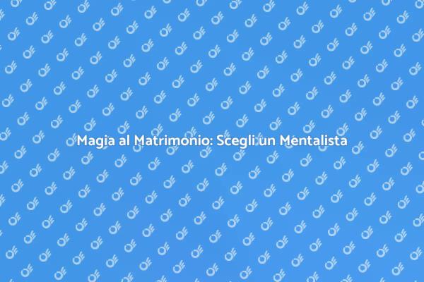 Sorprendi gli Ospiti con un Mentalista