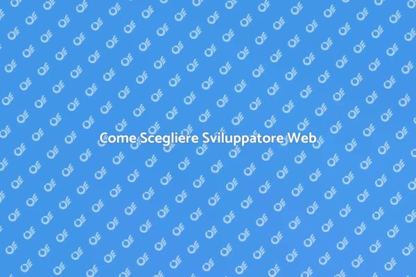 Scegli il Tuo Sviluppatore Web Perfetto