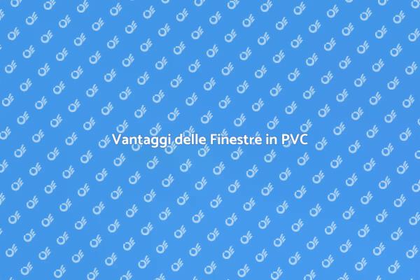 Installare Finestre in PVC: Perché?