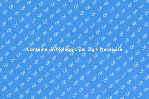 Noleggiare un Container per Progetti