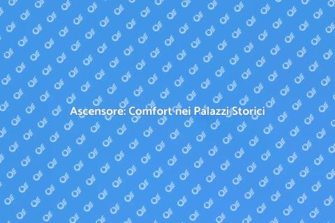 Ascensori nei Palazzi Storici