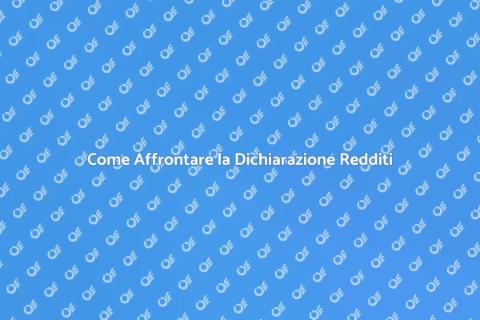 Dichiarazione dei Redditi: Guida Pratica