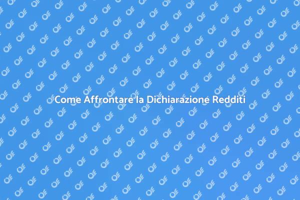 Facile Guida alla Dichiarazione dei Redditi