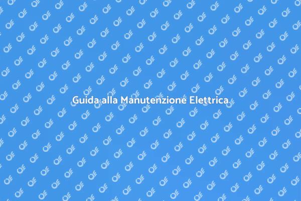 Sicurezza in Casa: Manutenzione Elettrica