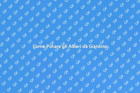 Potatura Alberi da Giardino: Guida Essenziale