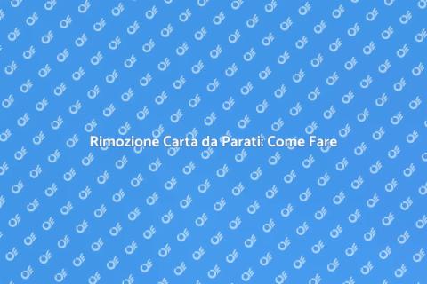 Rimuovere Carta da Parati: Guida Pratica
