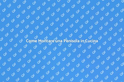 Montaggio Penisola Cucina: Stile e Funzionalità