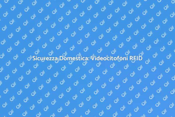 Videocitofoni Wireless: Innovazione e Sicurezza