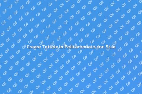 Tettoie in Policarbonato: Eleganza e Funzionalità