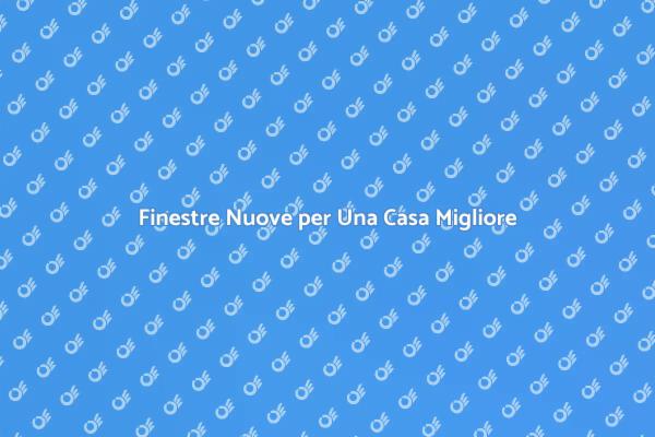 Rinnova la Tua Casa con Nuove Finestre