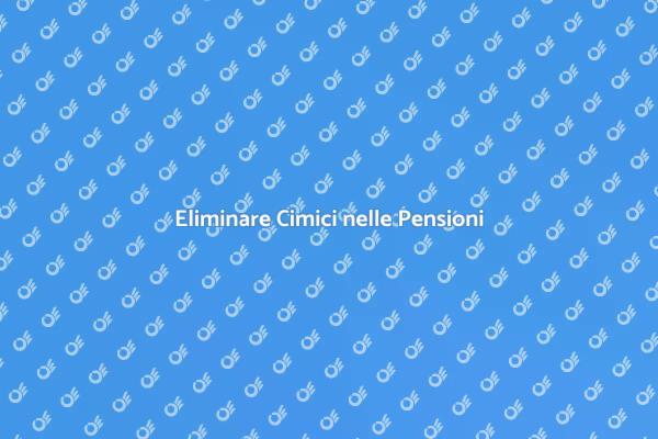 Combatti le Cimici in Pensione