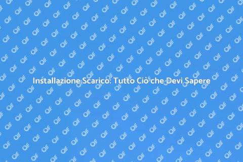 Installare uno Scarico: Guida Pratica