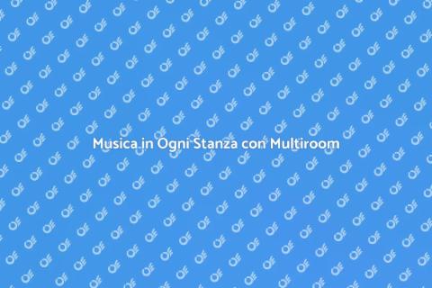 Diffusore Multiroom: Musica in Casa