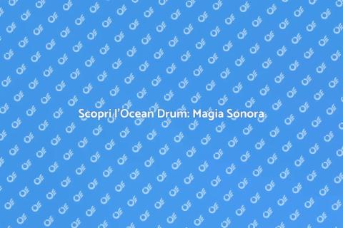 Ocean Drum: Suono e Creatività
