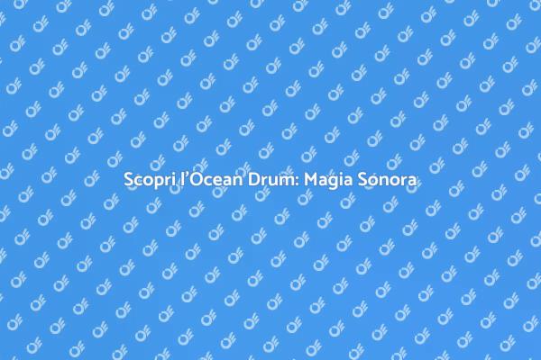 Ocean Drum: Trasforma la Musica