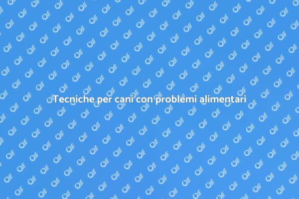 Come aiutare cani con problemi alimentari
