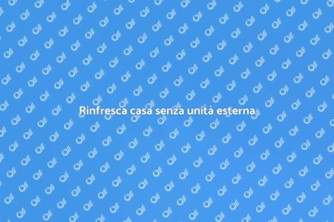 Condizionatore senza unità esterna