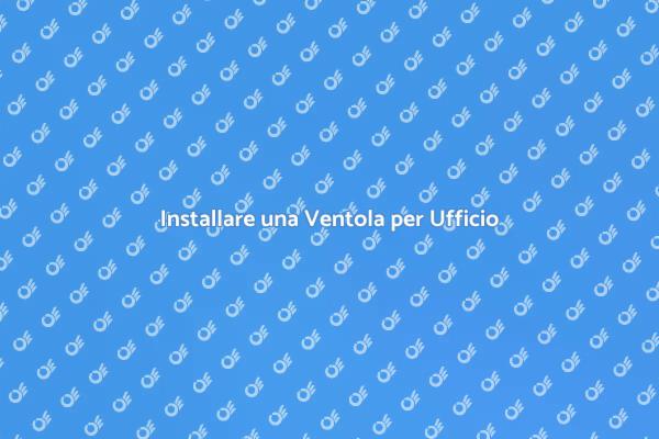 Ventola per un Ufficio Confortevole