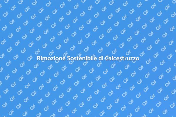 Rimozione Calcestruzzo: Ecco Come Fare
