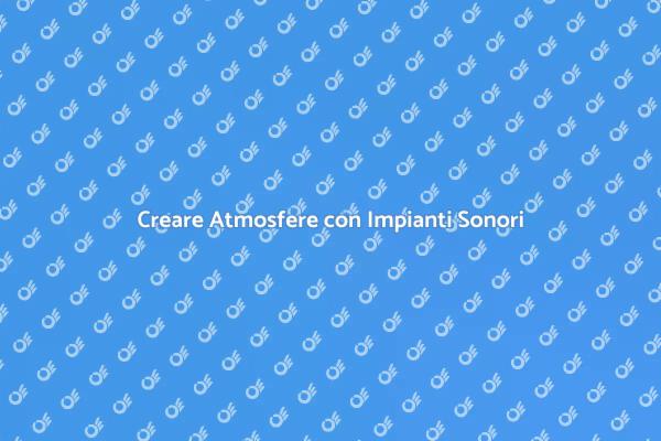 Trasforma i Tuoi Spazi con Suoni