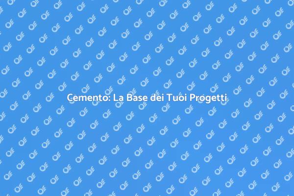 Cemento: La Chiave per Costruzioni Sicure