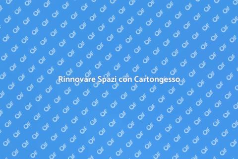 Posare Cartongesso: Trasforma gli Spazi