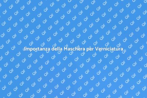 Maschera per Verniciatura: Sicurezza Prima