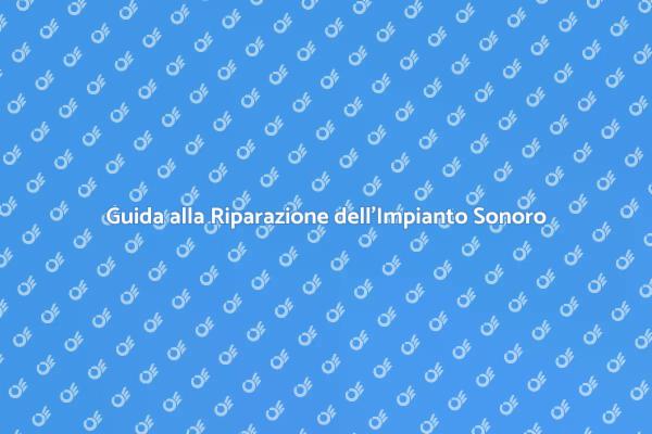 Come Riparare il Tuo Impianto Sonoro