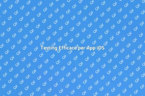 Testare un'Applicazione iOS Efficace