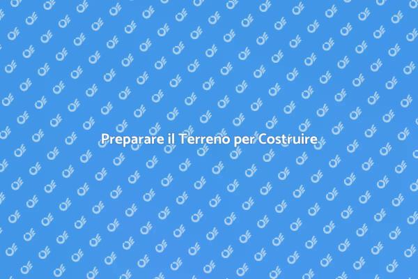Pulizia del Terreno: Fase Fondamentale