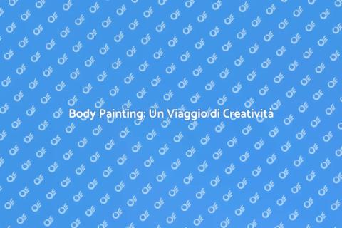 Body Painting: Arte e Creatività Unica