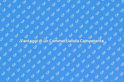 Ingaggiare un Commercialista: Vantaggi