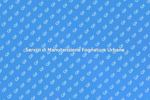 Manutenzione Fognature Urbane Essenziale