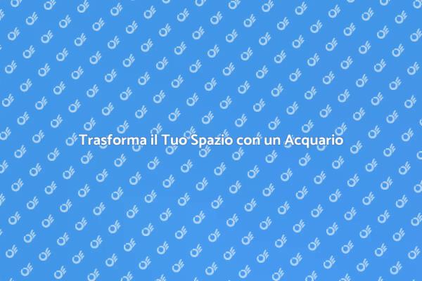L'Acquario: Un Rimedio per la Stress