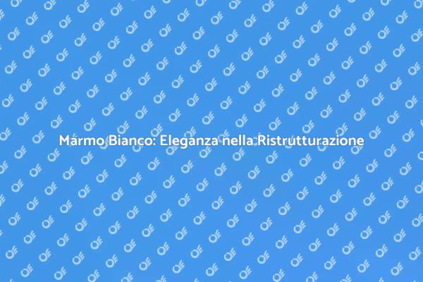 Rinnova con Marmo Bianco Statuario