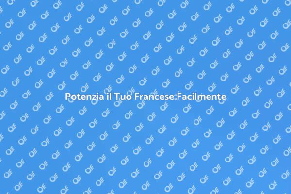 Migliora il Francese con Esperti
