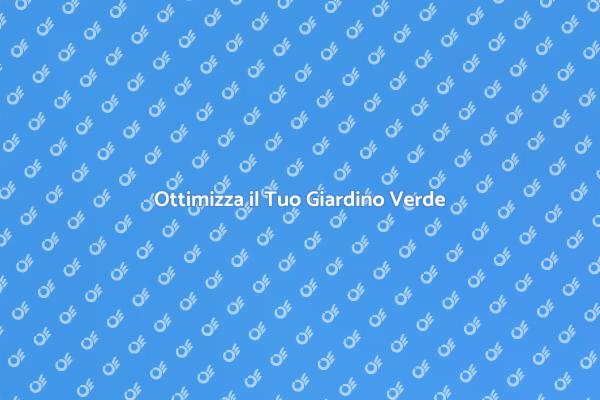 Rendi Verde il Tuo Giardino Oggi