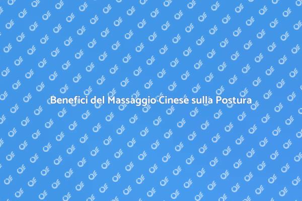 Scopri i Vantaggi del Massaggio Cinese