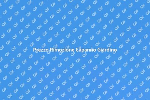 Costo Rimozione Capanno Giardino